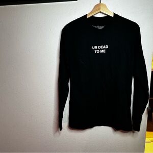 NWOT Blackbear long sleeve t - shirt “you’re dead to me”